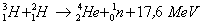 (3 - 1)H + (2 - 1)H -› (4 - 2) He + (1 - 0)n + 17,6 MeV
