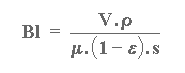 Bl = (V.rho) / (mu.{1-epsilon}.s)