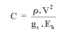 C = (rho.V2) / (gc.Eb)
