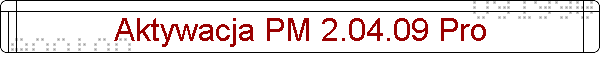 Aktywacja PM 2.04.09 Pro
