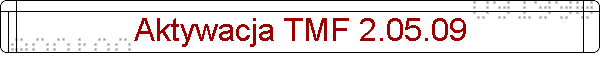 Aktywacja TMF 2.05.09