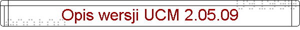 Opis wersji UCM 2.05.09